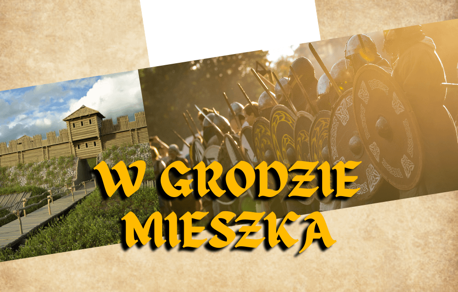 Oferta edukacyjna zajęć "W grodzie Mieszka" na temat wczesnego średniowiecza i początków Państwa Polskiego